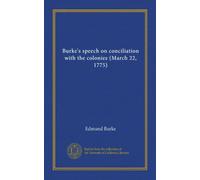 Burke's speech on conciliation with the colonies (March 22, 1775)