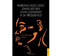 Burkina Faso 2025. Dans les pas d'un candidat à la présidence - Jean-Jacques Palos - Jets D'encre - broché - Récit