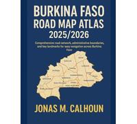 Burkina faso Road Map Atlas 2025/2026: Comprehensive Road Network, Administrative Boundaries, and Key Landmarks for Easy Navigation Across Burkina Faso
