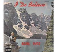 Burl Ives - I Do Believe