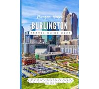 Burlington Travel Guide 2026: Discover Burlington’s Top Outdoor Adventures, Hidden Gems & Farm-to-Table Delights for Your Perfect Getaway