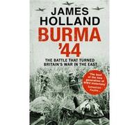 Burma 44 James Holland, (Auteur)