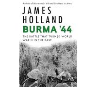 Burma '44: The Battle That Turned World War II in the East