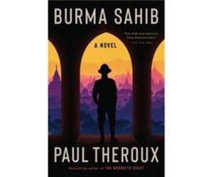 Burma Sahib - Paul Theroux - HarperCollins - Livre en Anglais - Hardback Paul TherouxPaul Theroux (Auteur)