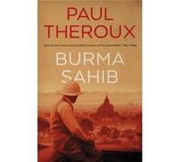 Burma Sahib - Paul Theroux - TBSPenguin Random House Wholesale - Livre en Anglais - Hardback Paul TherouxPaul Theroux (Auteur)