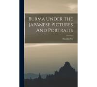 Burma Under The Japanese Pictures And Portraits