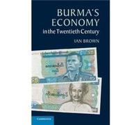 Burmas Economy in the Twentieth Century - Brown Ian School of Oriental and African Studies University of London - Cambridge University Press - Livre en An Brown Ian School of Oriental and African Stud