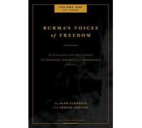 Burma's Voices Of Freedom In Conversation With Alan Clements, Volume 1 Of 4