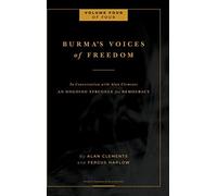 Burma's Voices Of Freedom In Conversation With Alan Clements, Volume 4 Of 4