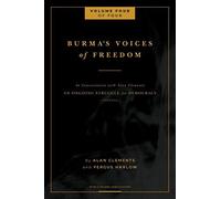 Burma's Voices Of Freedom In Conversation With Alan Clements, Volume 4 Of 4
