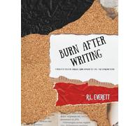 Burn After Writing: 14 weeks of Self Reflection, Journaling, Learning, Motivation, Self-Love, + Daily Affirmations for Men