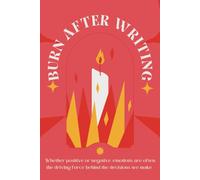 Burn After Writing: Blank journal for writing, finding deeper meaning, and letting go of the past.