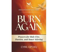 Burn Again: Prayers for Holy Fire, Passion, and Inner Stirring
