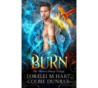 Burn: An M/M Mpreg Shifter Romance: 1 (The Phoenix Omega Trilogy)