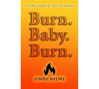 Burn. Baby. Burn.: A Fiery Memoir of Love and Dreams