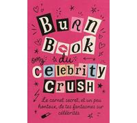 Burn Book du Celebrity Crush: Le carnet secret, et un peu honteux, de tes fantasmes sur célébrités