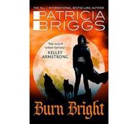 Burn Bright: An Alpha and Omega Novel: Book 5