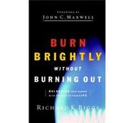 BURN BRIGHTLY WITHOUT BURNING OUT by Richard K. Biggs Richard K. Biggs (Auteur)