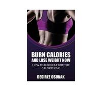 Burn Calories And Lose Weight Now