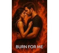 BURN FOR ME