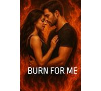 BURN FOR ME