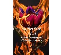 Burn For You: A Dark Love Story of Obsession and Fate