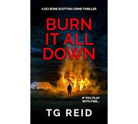 Burn it All Down: An Edge-Of-Your-Seat Scottish Detective Mystery