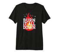 Burn IT All Down Feminist Smash Patriarchy Meme T-Shirt Haut de Gamme