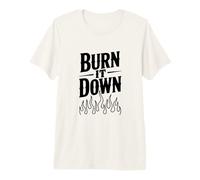 Burn It Down - Déclaration audacieuse pour Les Rebelles et Les rêveurs T-Shirt Haut de Gamme