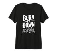 Burn It Down - Déclaration audacieuse pour Les Rebelles et Les rêveurs T-Shirt Haut de Gamme