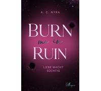 Burn me in Ruin Liebe macht süchtig - A. C. Nyra - Whisper Publishing - ebook (ePub) - Livre