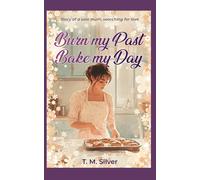 Burn My Past, Bake My Day: Story of a solo mum searching for love