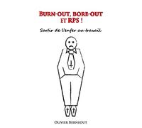 Burn-out, bore-out et RPS !: Sortir de l'enfer au travail