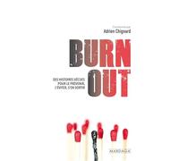 Burn out: Des histoires vécues pour le prévenir, l'éviter, s'en sortir