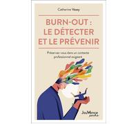 Burn-out : le détecter et le prévenir Préservez-vous dans un contexte professionnel exigeant - Catherine Vasey - Jouvence - Poche - Essai