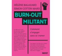 Burn-out militant Comment s'engager sans se cramer - Hélène Balazard - Payot - broché - Essai