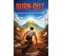 BURN-OUT Testimony of a Professional Exhaustion