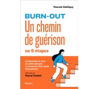 Burn-out Un chemin de guérison en cinq étapes - Pascale Debliquy - Racine Eds - broché - Guide