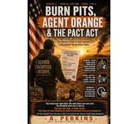 Burn Pits, Agent Orange & the PACT Act: The Veteran's Guide to Toxic-Exposure & Presumptive VA Disability Claims