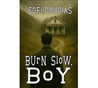 Burn Slow, Boy: Some roads don’t go nowhere-some lead straight to the dark.