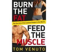 Burn the Fat Feed the Muscle by Tom Venuto Paperback Book Tom Venuto (Auteur)