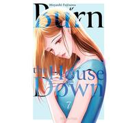 Burn the House Down - Tome 7 (VF) - Moyashi Fujisawa - Akata - broché - Manga