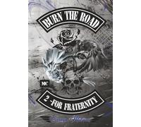 BURN The ROAD: 2 - For Fraternity