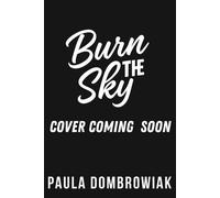 Burn the Sky: A Steamy Rockstar Romance - Paula Dombrowiak - Auto-Édition - ebook (ePub) - Livre