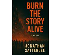 BURN THE STORY ALIVE