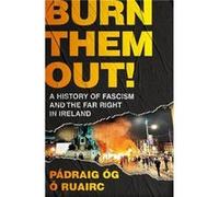 Burn Them Out ! – Histoire du fascisme et de l'extrême droite en Irlande
