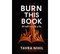 Burn this book: All self-help is a lie