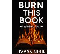 Burn this book: All self-help is a lie