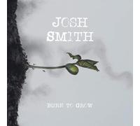 Burn to Grow by Josh Smith [CD] NEUF