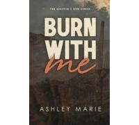 Burn With Me: Griffin's Den Series, Book 1